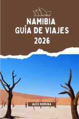 NAMIBIA GUÍA DE VIAJES 2026: Dónde comer, cómo comprar tarjetas SIM y alojarse en línea, las mejores opciones de alojamiento para todos los ... transporte por ciudades y parques nacionales. cover image