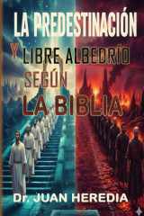 LA PREDESTINACION Y EL LIBRE ALBEDRÍO SEGÚN LA BIBLIA cover image
