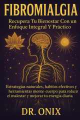 Fibromialgia Recupera tu bienestar con un enfoque integral y práctico: Estrategias naturales, hábitos efectivos y herramientas mente-cuerpo para ... tu energía diaria. (FIBROMIALGIA DOMINADA) cover image