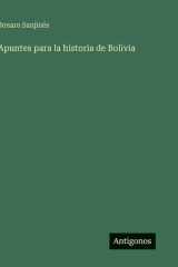 Apuntes para la historia de Bolivia (Spanish Edition) cover image