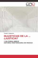 INJUSTICIAS DE LA …¿JUSTICIA?: Y EN FORMA BREVE HISTORIA PENITENCIARIA EN MEXICO (Spanish Edition) cover image
