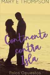Continente contra Isla: Una novela romántica de una chica curvilínea en un pueblo pequeño (Polos Opuestos) cover image
