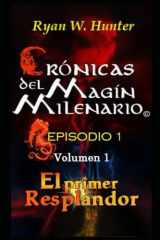 Crónicas del Magín Milenario. Episodio 1. Volumen 1: El Primer Resplandor (Versión Deluxe) (Spanish Edition) cover image