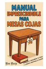 Manual imprescindible para mesas cojas: Cómo convertir cualquier mesa en un templo de equilibrio (o al menos intentarlo) (Spanish Edition) cover image