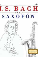 J. S. Bach para Saxofón: 10 Piezas Fáciles para Saxofón Libro para Principiantes cover image