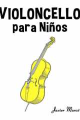 Violoncello para Niños: Música Clásica, Villancicos de Navidad, Canciones Infantiles, Tradicionales y Folclóricas! (Partituras Para Niños) cover image
