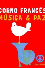 Corno Francés, Música & Paz: 10 Piezas Fáciles para Corno Francés Libro para Principiantes (Spanish Edition) cover image