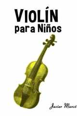 Violín para Niños: Música Clásica, Villancicos de Navidad, Canciones Infantiles, Tradicionales y Folclóricas! (Partituras Para Niños) cover image