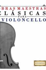Obras Maestras Clásicas para Violoncello: Piezas fáciles de Bach, Beethoven, Brahms, Handel, Haydn, Mozart, Schubert, Tchaikovsky, Vivaldi y Wagner (Spanish Edition) cover image