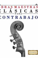 Obras Maestras Clásicas para Contrabajo: Piezas fáciles de Bach, Beethoven, Brahms, Handel, Haydn, Mozart, Schubert, Tchaikovsky, Vivaldi y Wagner (Spanish Edition) cover image
