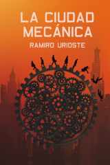LA CIUDAD MECÁNICA: Una novela distópica de acción y misterio en el mundo judicial cover image