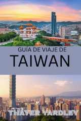 GUÍA DE VIAJE DETAIWÁN 2026: Su manual completo para explorar la cultura, la seguridad y la aventura cover image