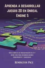 Aprenda a desarrollar juegos 2D en Unreal Engine 5: Guía completa de programación en C++ desde cero para desarrolladores principiantes y avanzados cover image