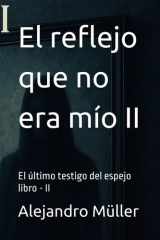 El reflejo que no era mío II: El último testigo del espejo libro - II cover image