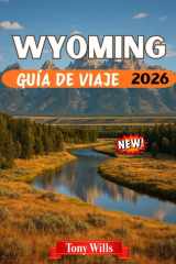 WYOMING GUÍA DE VIAJE 2026: Explora Yellowstone, Grand Teton, la cultura vaquera y el espíritu del Oeste americano cover image