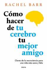Cómo hacer de tu cerebro tu mejor amigo cover image