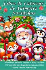 Libro de Colorear de Animales Navideños: 50 Páginas Festivas con Perritos, Gatitos, Conejitos, Pingüinos y Amigos del Bosque Diversión de Invierno para Niños y Adultos (Colección de Animales Tiernos) cover image