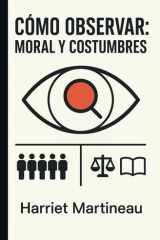 CÓMO OBSERVAR: MORAL Y COSTUMBRES / Ética y Modales: Libro Clásico de Sociología y Filosofía del año 1838 cover image