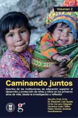Caminando juntos Volumen 2 Aportes de las instituciones públicas de educación superior al desarrollo y protección de niñas y niños en los primeros años de vida, desde la investigación y reflexión Volumen 2 cover image