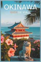Okinawa Guía de viaje 2025: Explora como un local: La guía completa de playas, hoteles, restaurantes, vida nocturna, compras, cultura, festivales, ... y la isla con consejos de viaje actualizados. cover image