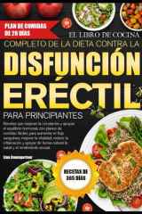 EL LIBRO DE COCINA COMPLETO DE LA DIETA CONTRA LA DISFUNCIÓN ERÉCTIL PARA PRINCIPIANTES: Recetas que mejoran la circulación y apoyan el equilibrio ... para aumentar el flujo sanguíneo, mejorar la cover image