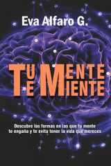 Tu Mente Te Miente: Descubre las formas en las que tu mente te engaña y te evita tener la vida que mereces cover image