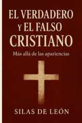 EL VERDADERO Y EL FALSO CRISTIANO: Cómo distinguir una fe transformadora de una religión vacía (SER CRISTIANO EN TIEMPOS MODERNOS) cover image