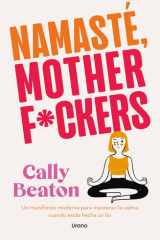 Namaste Motherf*ckers: Un manifiesto moderno para mantener la calma cuando estás hecha un lío cover image