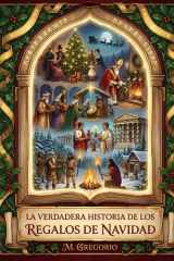 La Verdadera Historia de los Regalos de Navidad: De los mitos paganos a Santa Claus, de la historia a la psicología: un viaje milenario para descubrir ... en el gesto de amor más luminoso del año. cover image