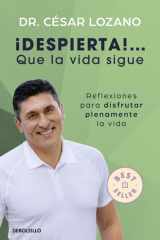 ¡Despierta! Que la Vida Sigue: Reflexiones para Disfrutar Plenamente la Vida / Life Goes on: Reflections to Fully Enjoy Your Life cover image