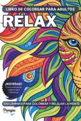 RELAX - Gigante libro de colorear para adultos, diseños únicos - 100 imágenes variadas (Tapa Dura): Colorea, inspira calma y libera tu estrés con ... inspiradoras, mensajes positivos y mucho más. cover image