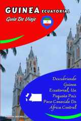 GUINEA ECUATORIAL GUÍA DE VIAJE: Descubriendo Guinea Ecuatorial, Un Pequeño País Poco Conocido De África Central cover image