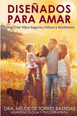 DISEÑADOS PARA AMAR: Cómo Criar Hijos Seguros, Felices y Resilientes cover image