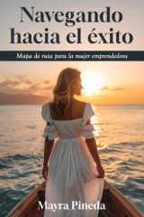 Navegando hacia el éxito: Mapa de ruta para la mujer emprendedora cover image