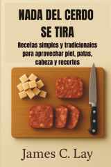 NADA DEL CERDO SE TIRA: Recetas simples y tradicionales para aprovechar piel, patas, cabeza y recortes cover image