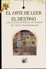 El Arte de leer el "Destino": Colección avanzada de tiradas de Tarot profesionales cover image