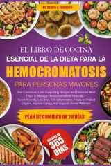 EL LIBRO DE COCINA ESENCIAL DE LA DIETA PARA LA HEMOCROMATOSIS PARA PERSONAS MAYORES: Recetas equilibradas y que apoyan la salud del hígado, bajas en ... hemocromatosis de forma natural — alimentos cover image