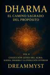 Colección Leyes del Alma: Karma, Dharma y la Evolución Interior: VOL. II — Dharma: El Camino Sagrado del Propósito cover image