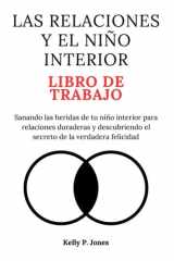 LAS RELACIONES Y EL NIÑO INTERIOR LIBRO DE TRABAJO: Sanando las heridas de tu niño interior para relaciones duraderas y descubriendo el secreto de la verdadera felicidad cover image
