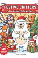Festive Critters! Pets & Animals Coloring Book, 50+ Adorable Designs Await Your Colors!: 50+ Adorable Designs Await Your Colors! cover image