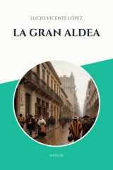 La gran aldea: Costumbres bonaerenses cover image