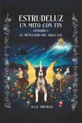 Estrudeluz - Un Mito Con Fin: Episodio I - El mensajero del siglo XXI (Edición Semilla) cover image