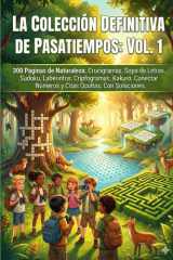 La Colección Definitiva de Pasatiempos: Vol. 1: 300 Páginas de Naturaleza: Crucigramas, Sopa de Letras, Sudoku, Laberintos, Criptogramas, Kakuro, Conectar Números y Citas Ocultas. Con Soluciones. cover image