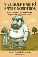 Y EL GOLF HABITÓ ENTRE NOSOTROS: Guía completa para entender el puñetero deporte del golf cover image