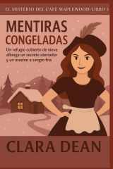 MENTIRAS CONGELADAS: Un refugio cubierto de nieve alberga un secreto aterrador y un asesino a sangre fría. (La Taza Acogedora y el Crimen Serie) cover image
