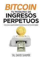 Bitcoin: tu máquina de ingresos perpetuos: Una nueva oportunidad económica en el mundo digital cover image