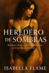 Heredero de Sombras: Romance oscuro y thriller mafioso en el puerto de Barcelona cover image