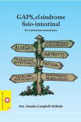 GAPS, el síndrome fisio-intestinal: Un tratamiento natural para las enfermedades autoinmunes, las alergias, la artritis, los problemas intestinales, ... hormonales y las enfermedades neurológicas cover image