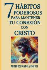 SIETE HÁBITOS PODEROSOS PARA MANTENER TU CONEXIÓN EN CRISTO cover image