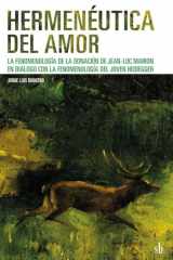 Hermenéutica del amor: La fenomenología de la donación de Jean-Luca Marion en diálogo con la fenomenología del joven Heidegger cover image